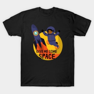 GIVE ME SOME SPACE T-Shirt